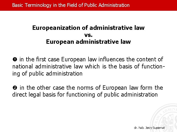 Basic Terminology in the Field of Public Administration Europeanization of administrative law vs. European