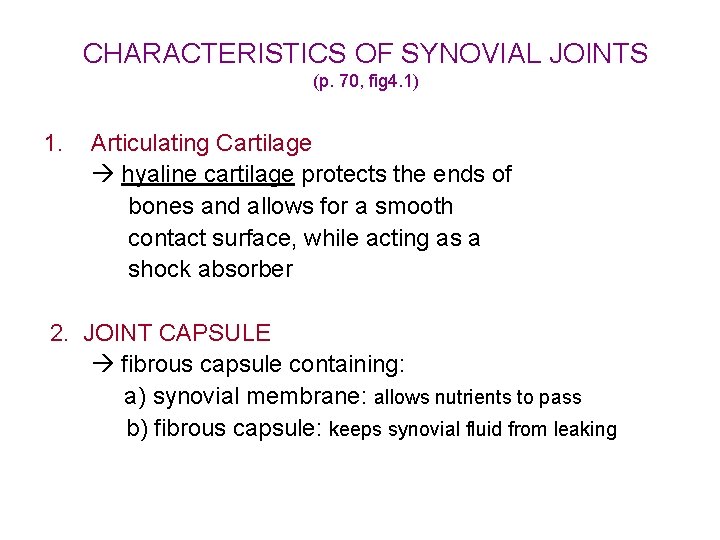 CHARACTERISTICS OF SYNOVIAL JOINTS (p. 70, fig 4. 1) 1. Articulating Cartilage hyaline cartilage