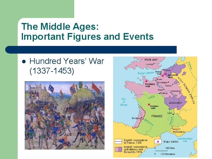 The Middle Ages: Important Figures and Events l Hundred Years’ War (1337 -1453) 