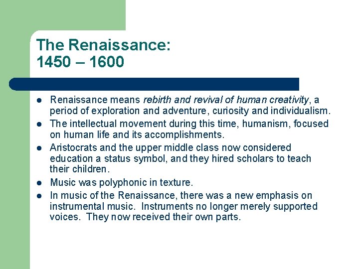 The Renaissance: 1450 – 1600 l l l Renaissance means rebirth and revival of