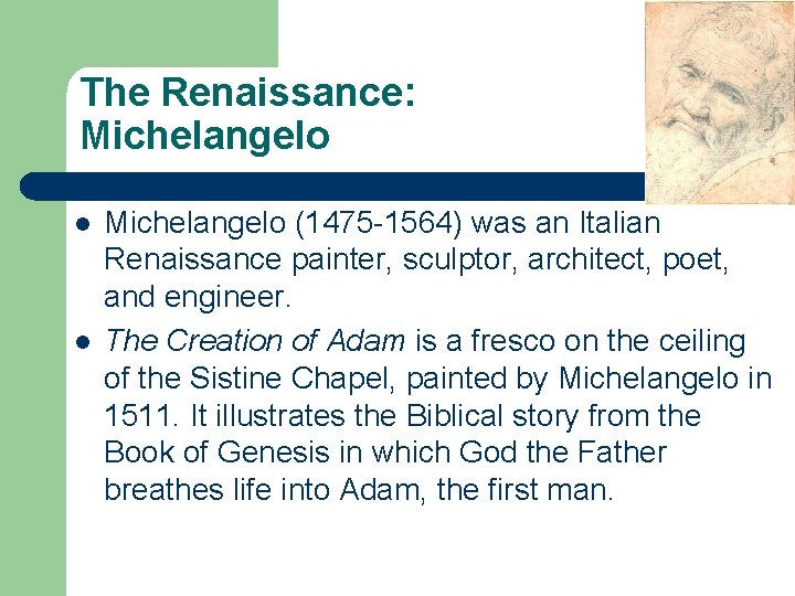 The Renaissance: Michelangelo l l Michelangelo (1475 -1564) was an Italian Renaissance painter, sculptor,