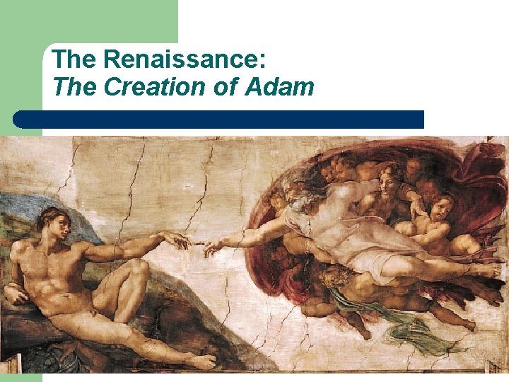 The Renaissance: The Creation of Adam 