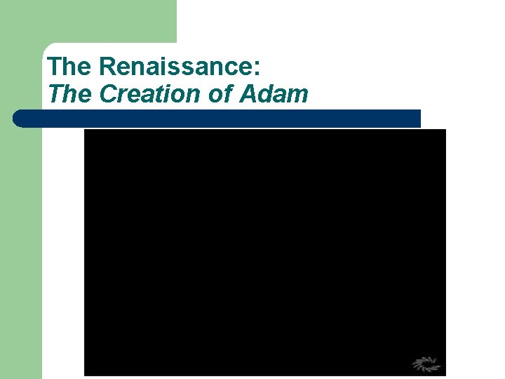 The Renaissance: The Creation of Adam 