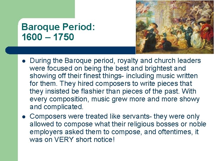 Baroque Period: 1600 – 1750 l l During the Baroque period, royalty and church