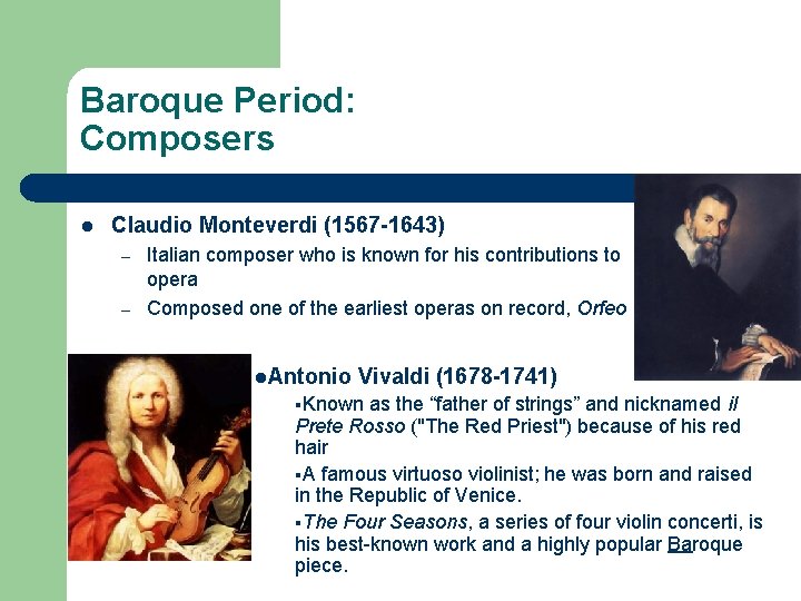 Baroque Period: Composers l Claudio Monteverdi (1567 -1643) – – Italian composer who is