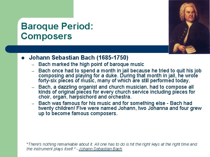 Baroque Period: Composers l Johann Sebastian Bach (1685 -1750) – – Bach marked the