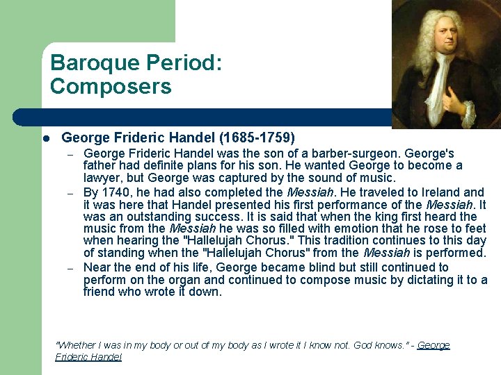 Baroque Period: Composers l George Frideric Handel (1685 -1759) – – – George Frideric