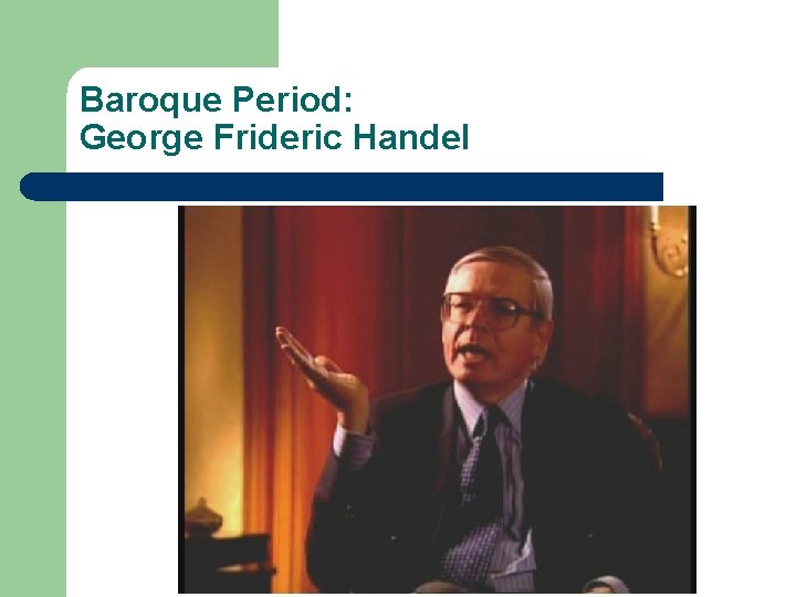 Baroque Period: George Frideric Handel 