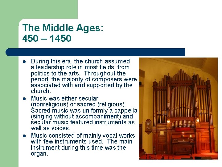 The Middle Ages: 450 – 1450 l l l During this era, the church