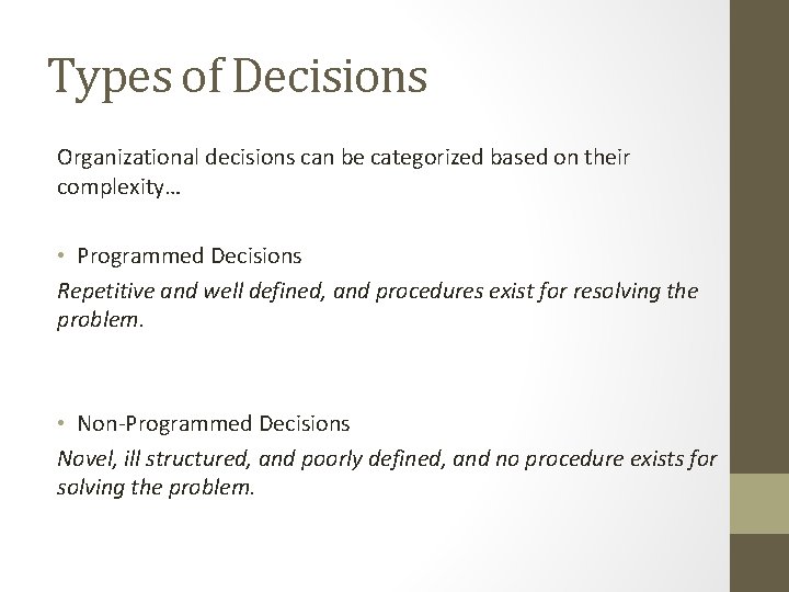 Types of Decisions Organizational decisions can be categorized based on their complexity… • Programmed Types of Decisions Organizational decisions can be categorized based on their complexity… • Programmed