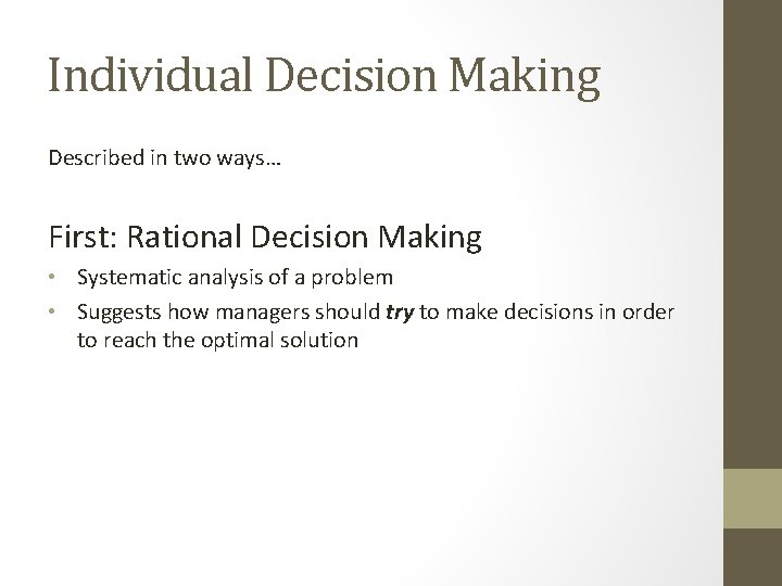 Individual Decision Making Described in two ways… First: Rational Decision Making • Systematic analysis Individual Decision Making Described in two ways… First: Rational Decision Making • Systematic analysis