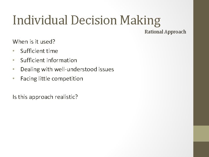 Individual Decision Making Rational Approach When is it used? • Sufficient time • Sufficient Individual Decision Making Rational Approach When is it used? • Sufficient time • Sufficient