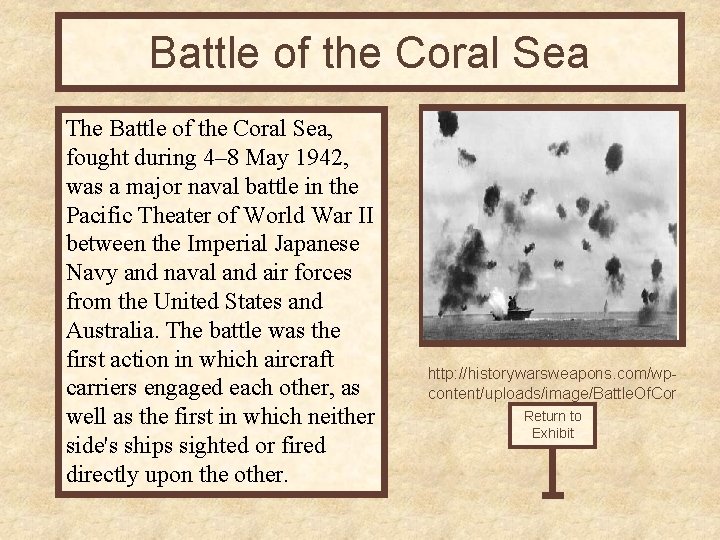 Battle of the Coral Sea The Battle of the Coral Sea, fought during 4–