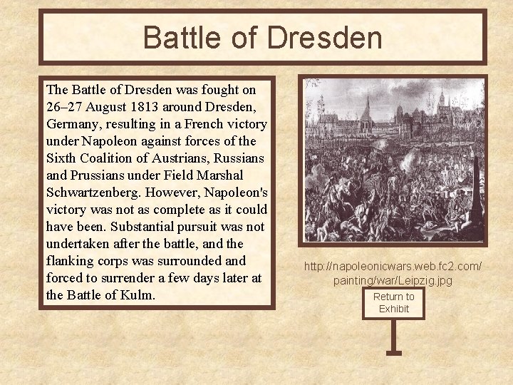 Battle of Dresden The Battle of Dresden was fought on 26– 27 August 1813