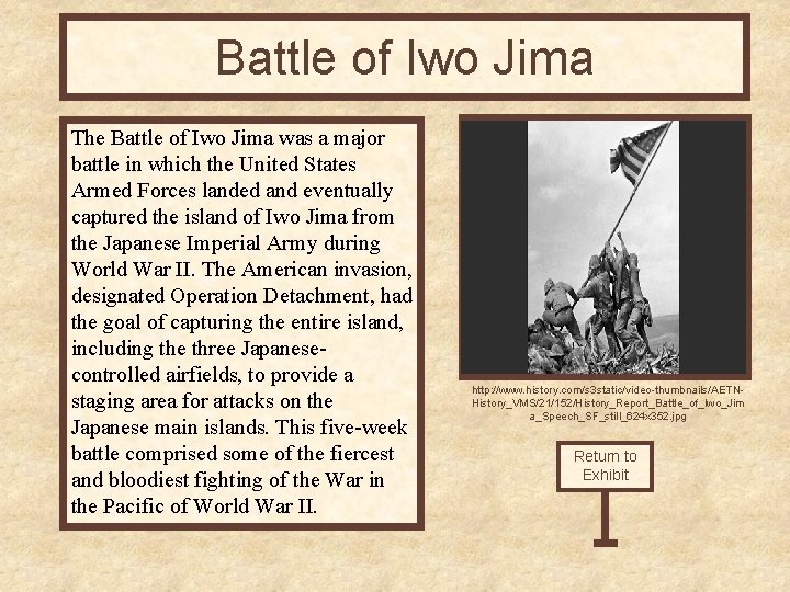 Battle of Iwo Jima The Battle of Iwo Jima was a major battle in