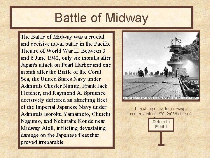 Battle of Midway The Battle of Midway was a crucial and decisive naval battle