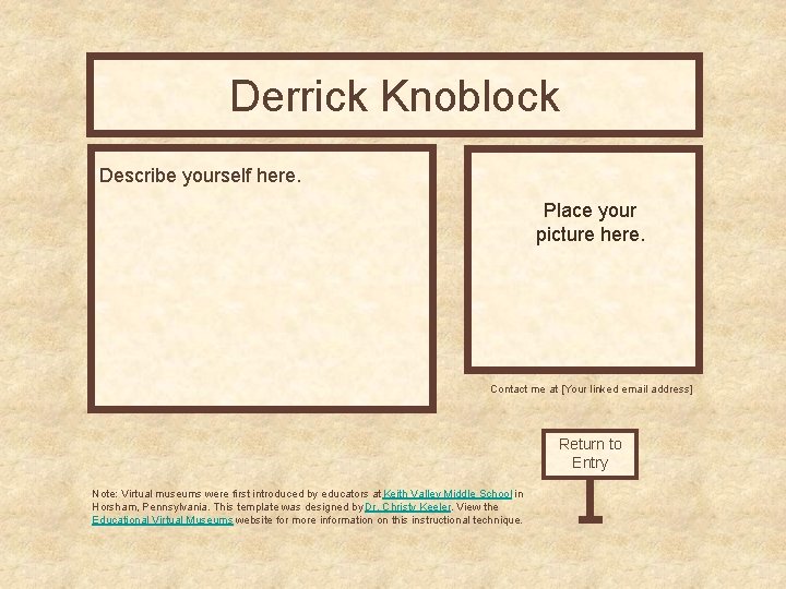 Derrick Knoblock Curator’s Office Describe yourself here. Place your picture here. Contact me at