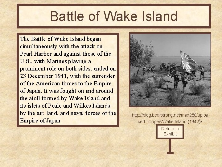 Battle of Wake Island The Battle of Wake Island began simultaneously with the attack