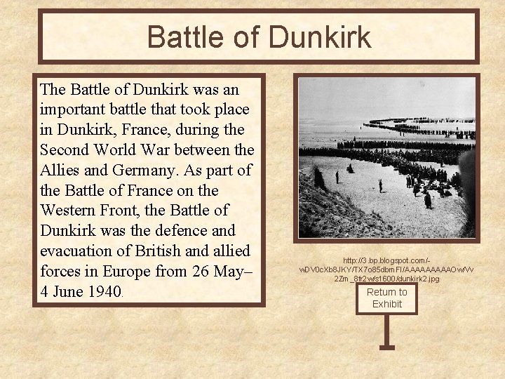 Battle of Dunkirk The Battle of Dunkirk was an important battle that took place