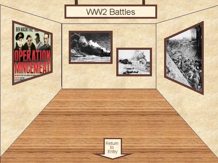 WW 2 Battles Room 1 Return to Entry 