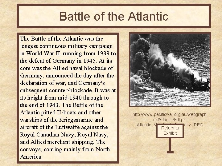 Battle of the Atlantic The Battle of the Atlantic was the longest continuous military