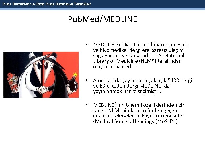 Proje Destekleri ve Etkin Proje Hazırlama Teknikleri Pub. Med/MEDLINE • MEDLINE Pub. Med’in en