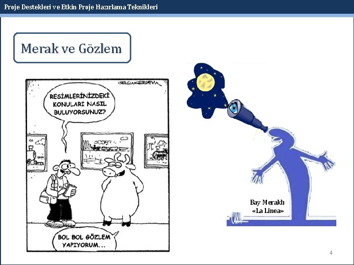 Proje Destekleri ve Etkin Proje Hazırlama Teknikleri Merak ve Gözlem Bay Meraklı «La Linea»