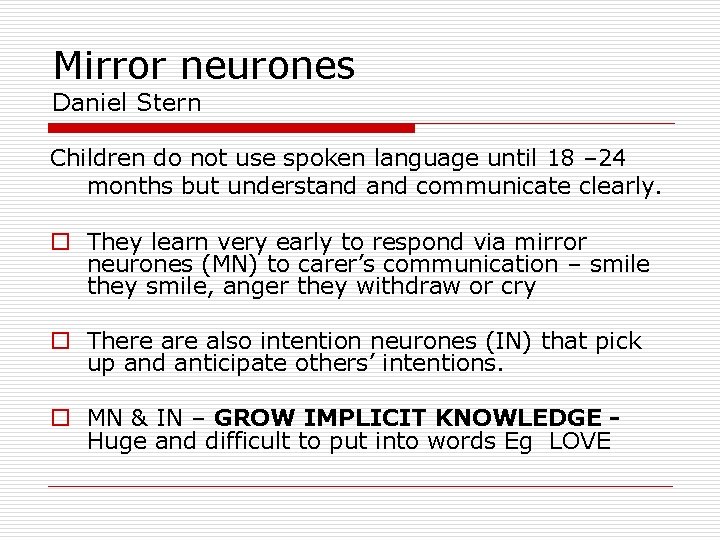 Mirror neurones Daniel Stern Children do not use spoken language until 18 – 24 Mirror neurones Daniel Stern Children do not use spoken language until 18 – 24