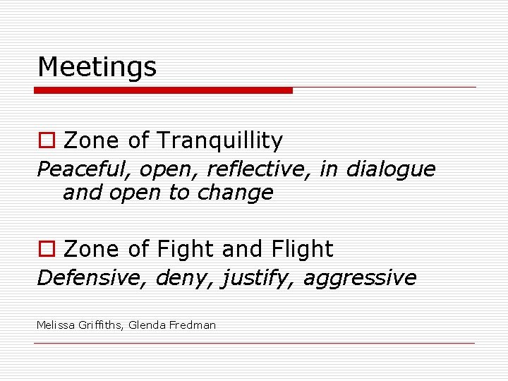 Meetings o Zone of Tranquillity Peaceful, open, reflective, in dialogue and open to change Meetings o Zone of Tranquillity Peaceful, open, reflective, in dialogue and open to change