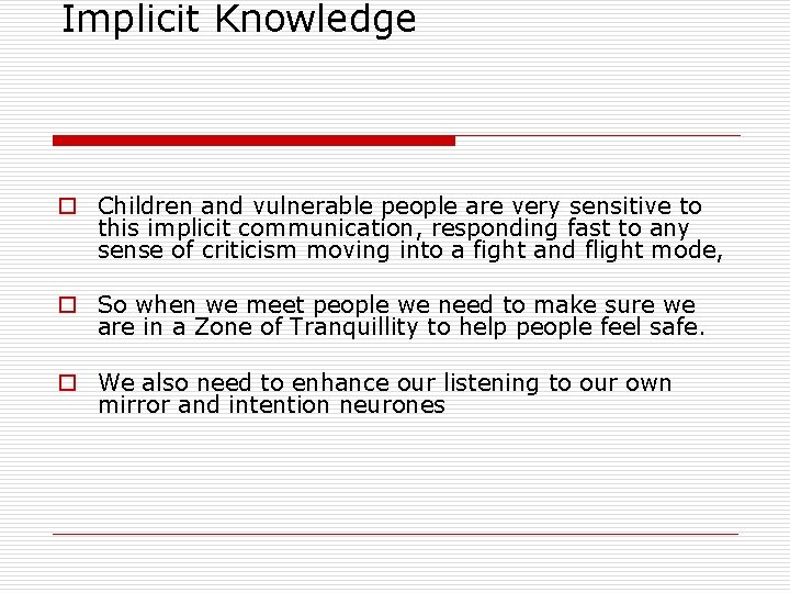 Implicit Knowledge o Children and vulnerable people are very sensitive to this implicit Implicit Knowledge o Children and vulnerable people are very sensitive to this implicit