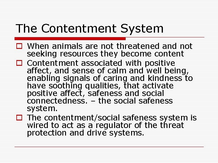 The Contentment System o When animals are not threatened and not seeking resources they The Contentment System o When animals are not threatened and not seeking resources they