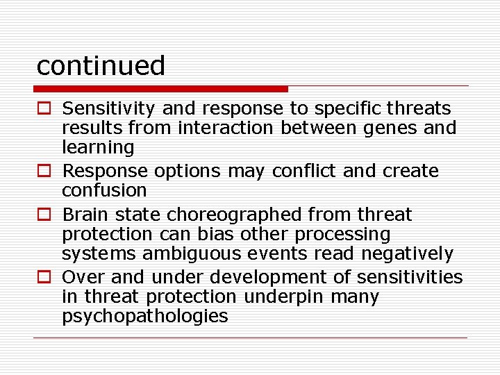 continued o Sensitivity and response to specific threats results from interaction between genes and continued o Sensitivity and response to specific threats results from interaction between genes and