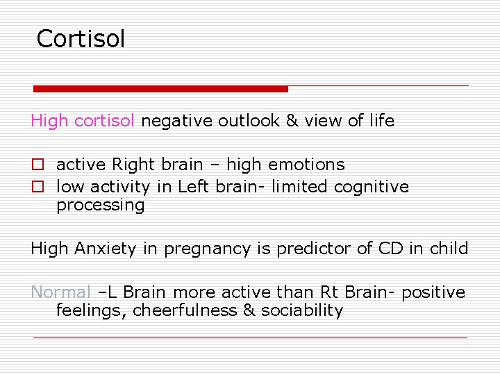 Cortisol High cortisol negative outlook & view of life o active Right brain – Cortisol High cortisol negative outlook & view of life o active Right brain –