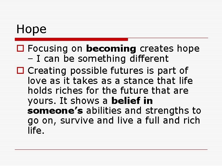Hope o Focusing on becoming creates hope – I can be something different o Hope o Focusing on becoming creates hope – I can be something different o