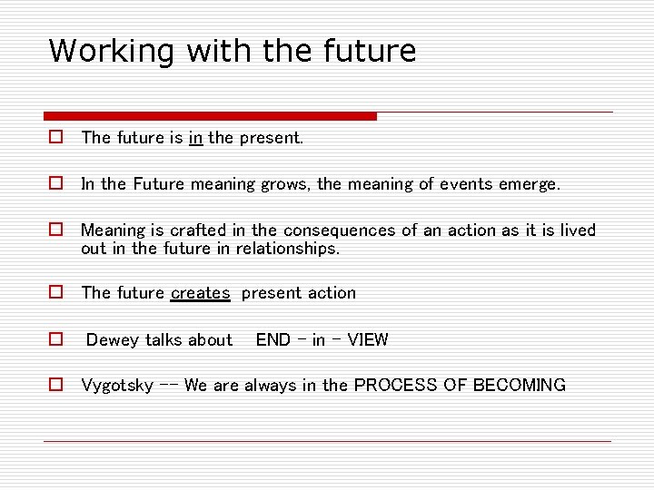 Working with the future o The future is in the present. o In the Working with the future o The future is in the present. o In the