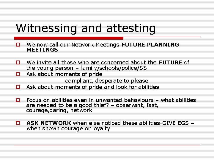 Witnessing and attesting o We now call our Network Meetings FUTURE PLANNING MEETINGS o Witnessing and attesting o We now call our Network Meetings FUTURE PLANNING MEETINGS o