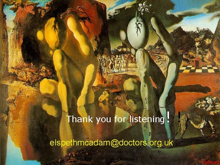 Thank you for listening ! ! elspethmcadam@doctors. org. uk Thank you for listening ! ! elspethmcadam@doctors. org. uk