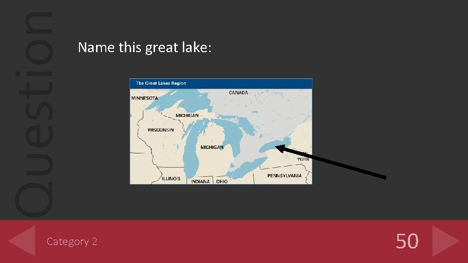 Question Name this great lake: Category 2 50 