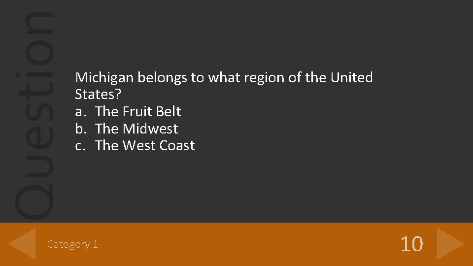 Question Michigan belongs to what region of the United States? a. The Fruit Belt