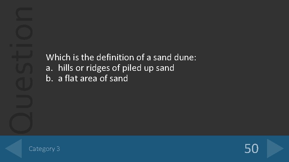 Question Which is the definition of a sand dune: a. hills or ridges of