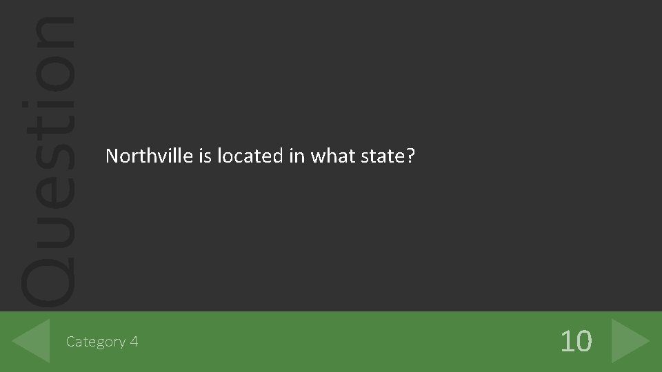 Question Northville is located in what state? Category 4 10 