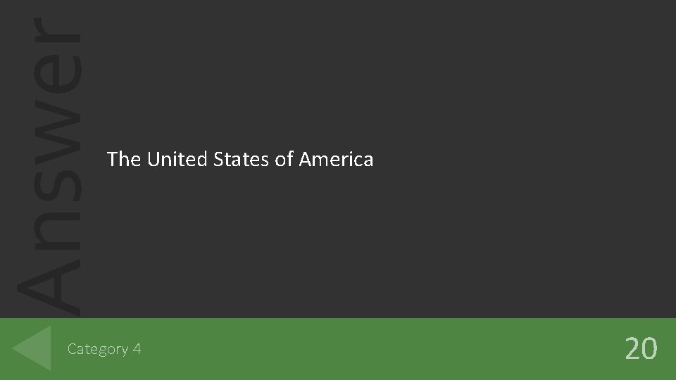 Answer The United States of America Category 4 20 
