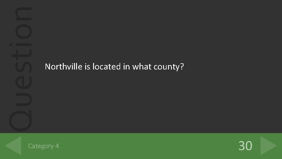 Question Northville is located in what county? Category 4 30 