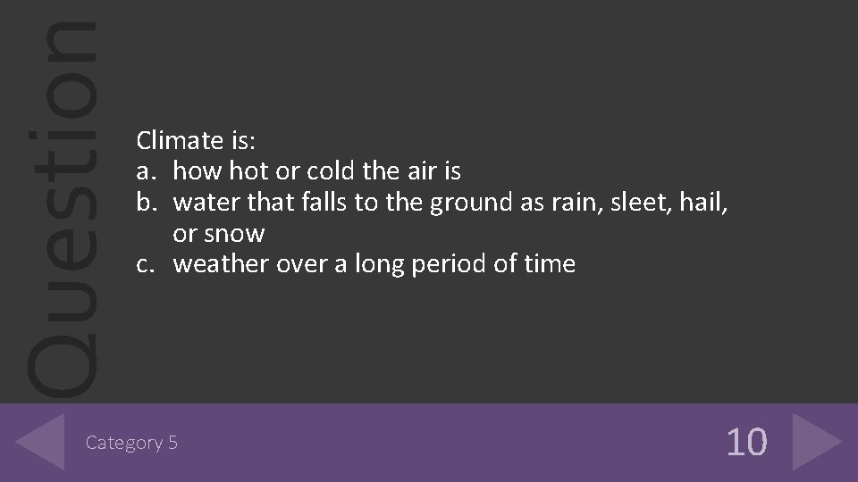 Question Climate is: a. how hot or cold the air is b. water that