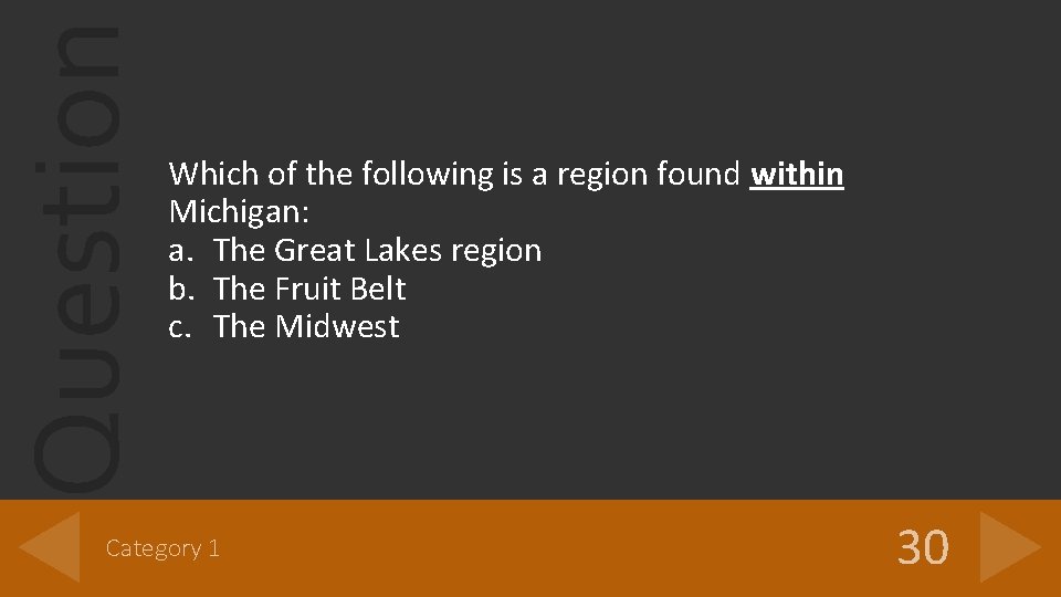 Question Which of the following is a region found within Michigan: a. The Great