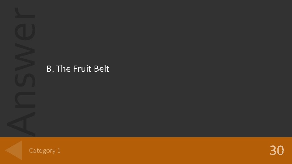 Answer B. The Fruit Belt Category 1 30 