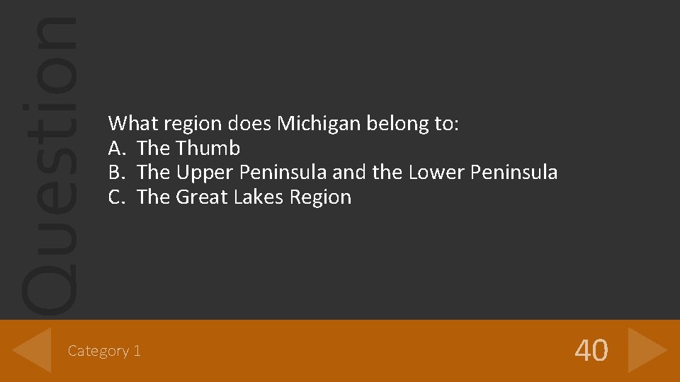 Question What region does Michigan belong to: A. The Thumb B. The Upper Peninsula