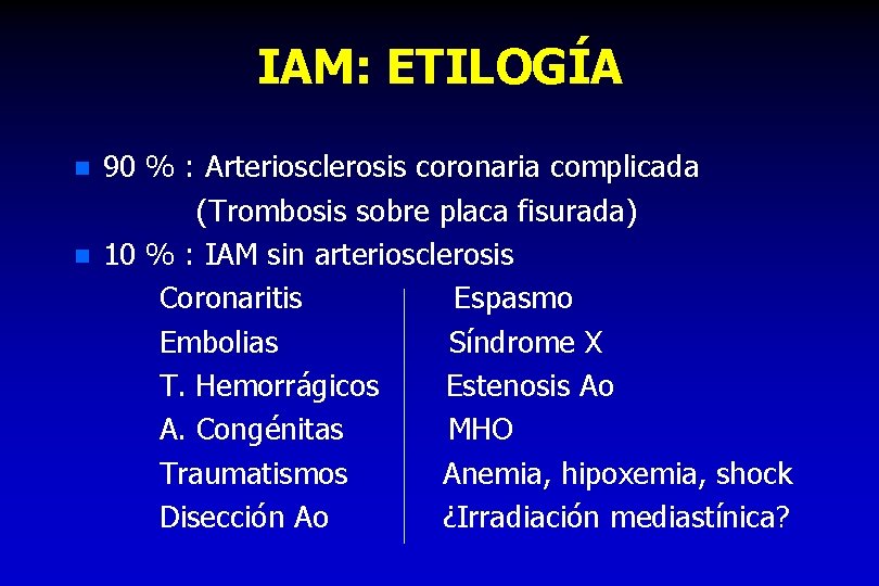 IAM: ETILOGÍA n n 90 % : Arteriosclerosis coronaria complicada (Trombosis sobre placa fisurada)