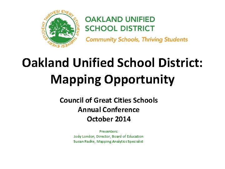 Oakland Unified School District: Mapping Opportunity Council of Great Cities Schools Annual Conference October