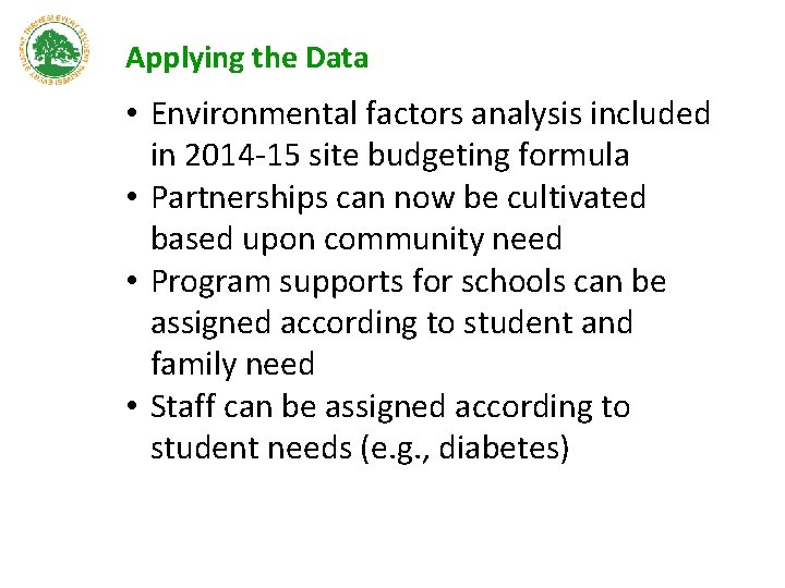 Applying the Data • Environmental factors analysis included in 2014 -15 site budgeting formula